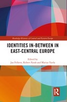Routledge Histories of Central and Eastern Europe- Identities In-Between in East-Central Europe