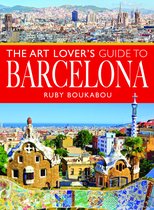 City Guides-The Art Lover's Guide to Barcelona