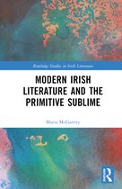 Routledge Studies in Irish Literature- Modern Irish Literature and the Primitive Sublime