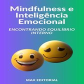 INTELIGÊNCIA EMOCIONAL & SAÚDE MENTAL 1 - Mindfulness e Inteligência Emocional Encontrando Equilíbrio Interno