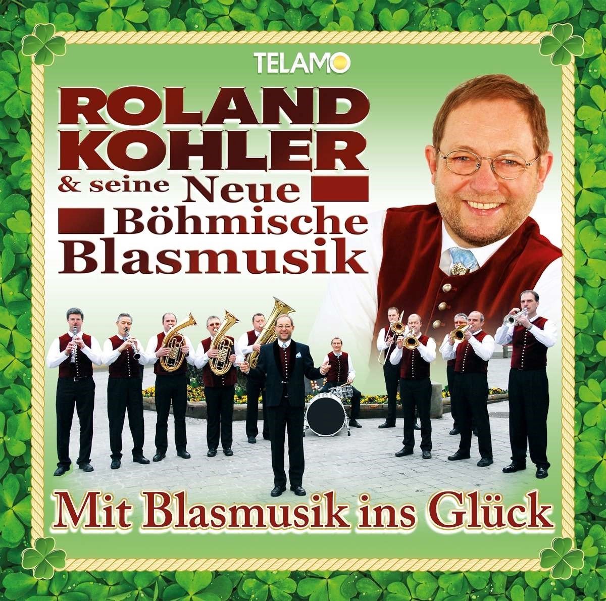 Roland Kohler & Seine Neue Böhmische Blasmusik - Mit Blasmusik Ins Glück