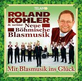 Roland Kohler & Seine Neue Böhmische Blasmusik - Mit Blasmusik Ins Glück (CD)