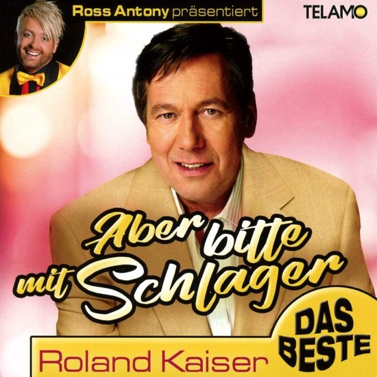 Roland Kaiser - Aber Bitte Mit Schlager - Roland Kaiser (Das Beste)