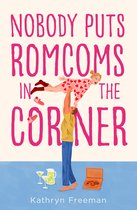 The Kathryn Freeman Romcom Collection- Nobody Puts Romcoms In The Corner
