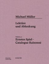 Michael Müller. Ernstes Spiel. Catalogue Raisonné