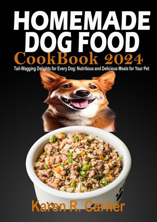 Homemade Dog Food Cookbook 2024 (ebook), Karen R. Carner