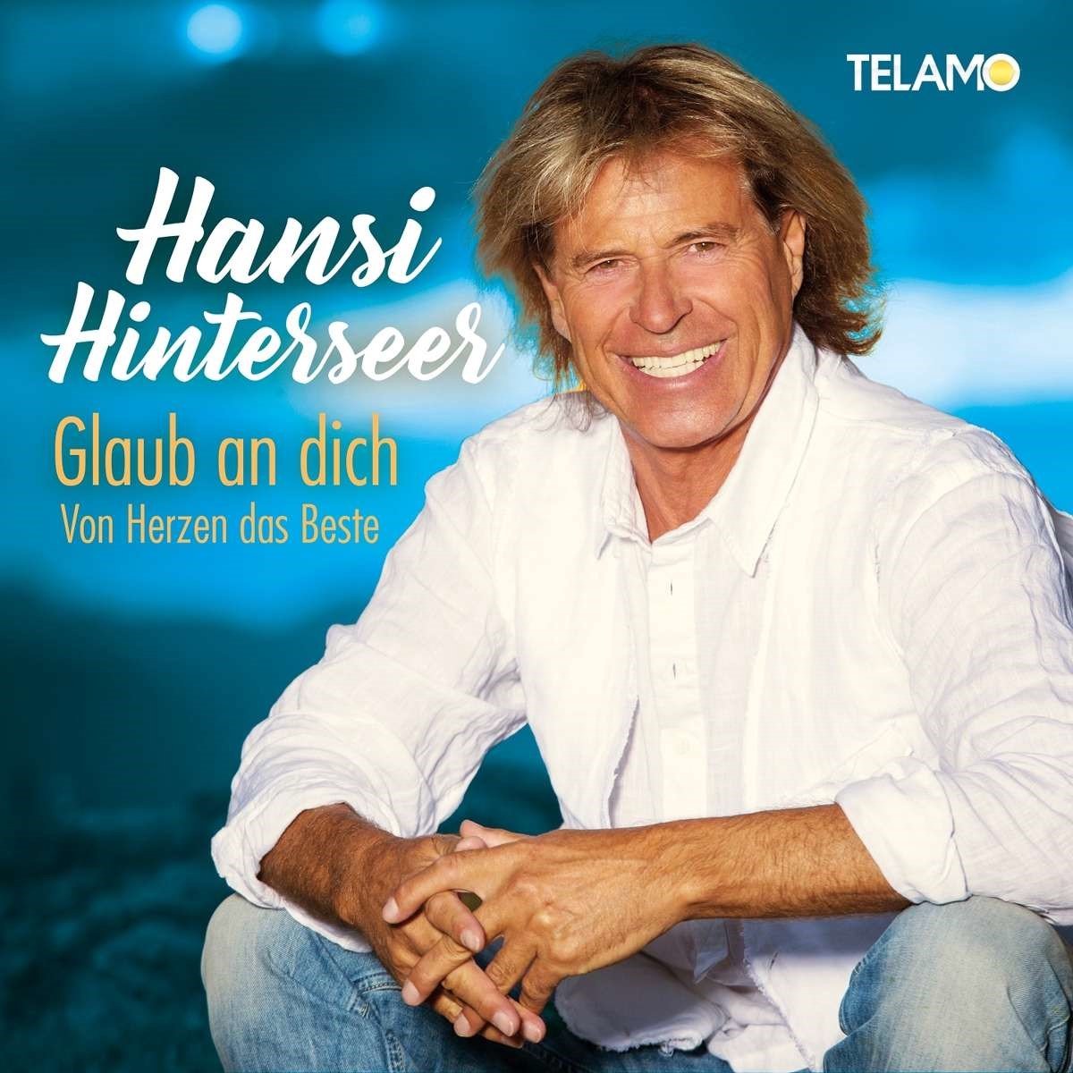 Hansi Hinterseer - Glaub An Dich: Von Herzen Das Beste