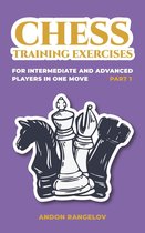 Chess Book for Kids and Adults 1 - Chess Training Exercises for Intermediate and Advanced Players in one Move, Part 1