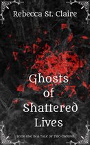 A Tale of Two Crowns 1 - Ghosts of Shattered Lives