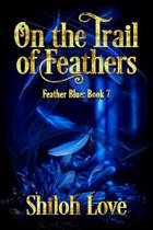 Feather Blue 7 - On the Trail of Feathers