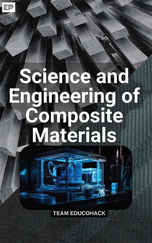 Science and Engineering of Composite Materials (ebook), Educohack Press