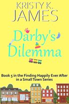 Finding Happily Ever After in a Small Town 6 - Darby's Dilemma: A Sweet Hometown Romance Series
