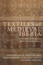 Medieval and Renaissance Clothing and Textiles- Textiles of Medieval Iberia