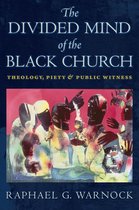 The Divided Mind of the Black Church Theology, Piety, and Public Witness Religion, Race, and Ethnicity