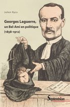 Histoire et civilisations - Georges Laguerre, un Bel-Ami en politique (1858-1912)