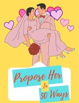 Propose Her In 50 Ways