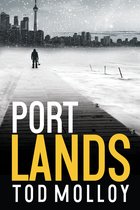 Hogtown Noir 1 - Port Lands: A Novel