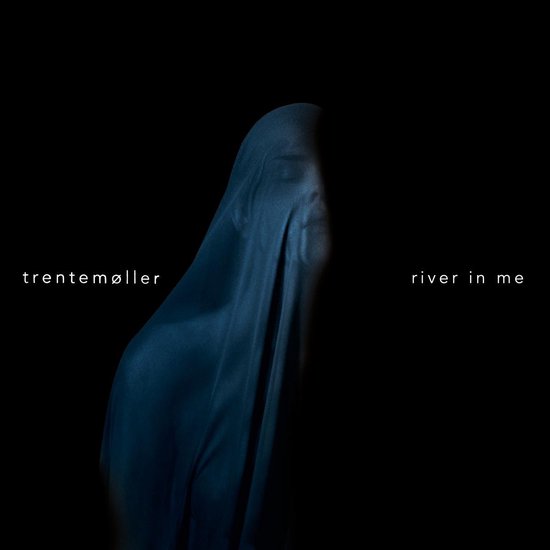 River In Me (Trentemoller Remix)