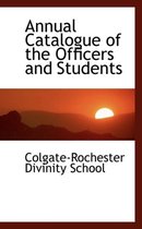 Annual Catalogue of the Officers and Students