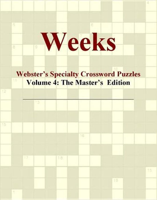 Weeks Webster #39 s Specialty Crossword Puzzles Volume 4: The Master #39 s Weeks Webster #39 s Specialty Crossword Puzzles Volume 4: The Master #39 s