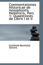 Commentationes Historicae de Xenophontis Hellenicis. Pars 1