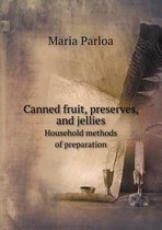 Canned fruit, preserves, and jellies Household methods of preparation