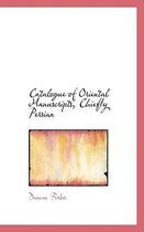 Catalogue of Oriental Manuscripts, Chiefly Persian