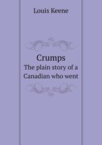 Crumps The plain story of a Canadian who went