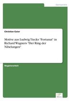 Motive aus Ludwig Tiecks "Fortunat" in Richard Wagners "Der Ring der Nibelungen"