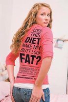 Does This Diet Make My Butt Look Fat?: Confessions of a Former Fat Lady (and Still Working on It)