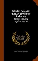 Selected Cases on the Law of Officers Including Extraordinary Legalremedies