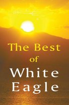 Best of White Eagle New Edition Wise Words From a Spiritual Teacher