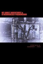 My Ghost Adventures & Otherworldly Phenomenon