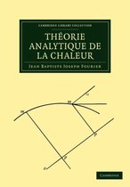 Cambridge Library Collection - Mathematics- Théorie Analytique de la Chaleur