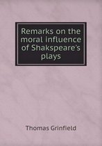 Remarks on the moral influence of Shakspeare's plays