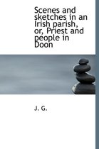 Scenes and Sketches in an Irish Parish, Or, Priest and People in Doon