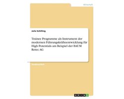 Trainee Programme als Instrument der modernen Fuhrungskrafteentwicklung fur High Potentials am Beispiel der BAUM Retec AG