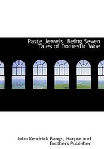 Paste Jewels, Being Seven Tales of Domestic Woe
