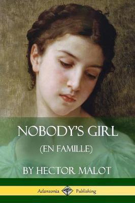 Boekcover van 'Nobody's Girl' (En Famille) door Hector Malot met een schilderij van een meisje.