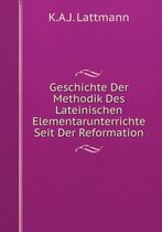 Geschichte Der Methodik Des Lateinischen Elementarunterrichte Seit Der Reformation