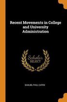 Recent Movements in College and University Administration