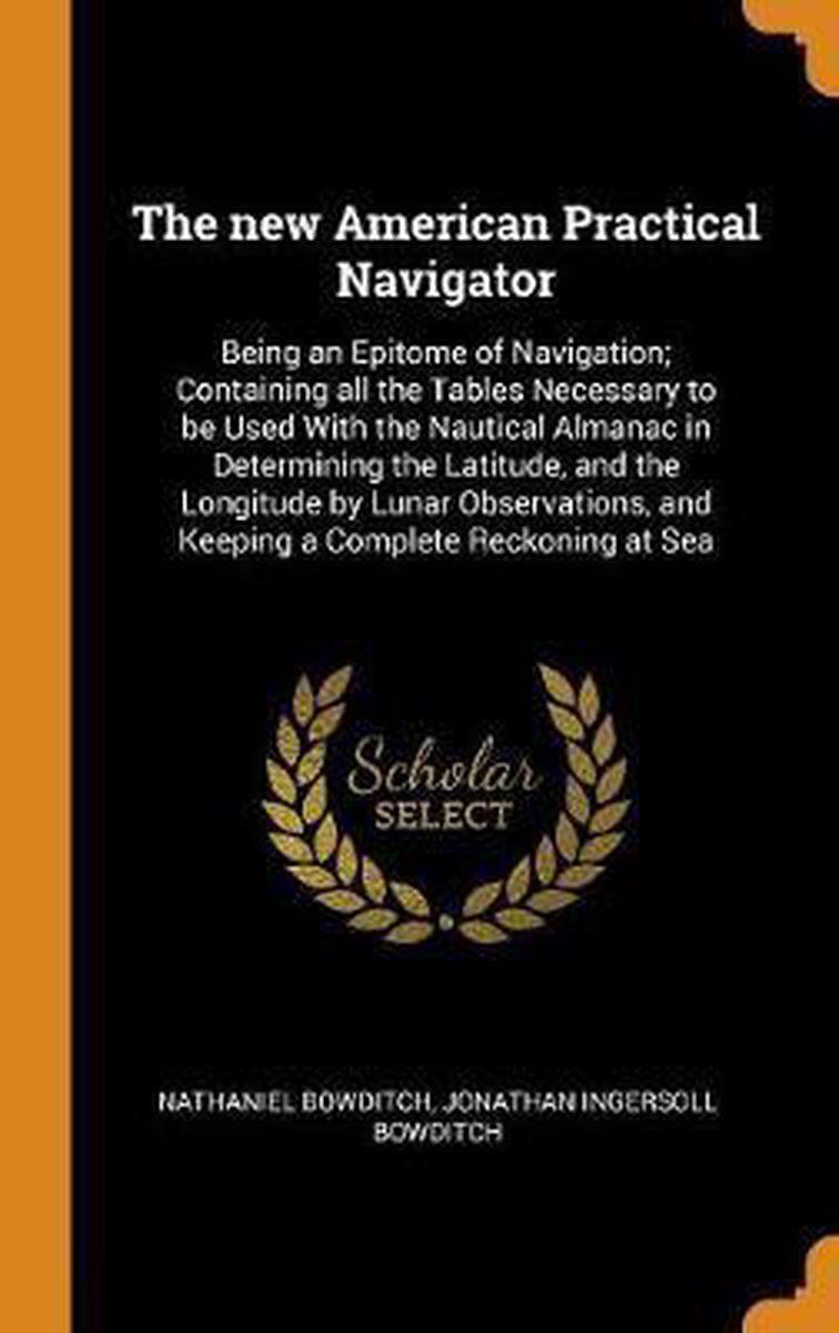 The New American Practical Navigator - Nathaniel Bowditch