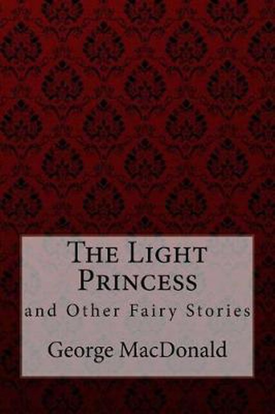 Couverture du livre "The Light Princess and Other Fairy Stories" par George MacDonald. Motif damassé rouge en arrière-plan, titre et auteur sur un rectangle blanc.