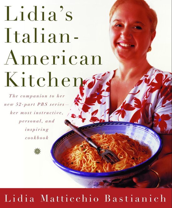 Bol Com Lidia S Italian American Kitchen Ebook Lidia Matticchio Bastianich 9780307767547