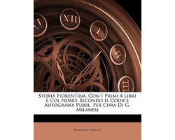 Storia Fiorentina, Con I Primi 4 Libri E Col Nono, Secondo Il Codice Autografo