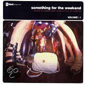 Something For The Weekend Vol. 1