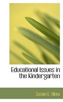 Educational Issues in the Kindergarten