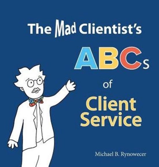 The Mad Clientist's ABCs of Client Service - cover