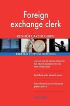 Foreign Exchange Clerk Red-Hot Career Guide; 2574 Real Interview Questions