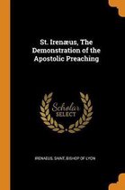St. Iren us, the Demonstration of the Apostolic Preaching